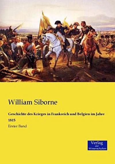 Geschichte des Krieges in Frankreich und Belgien im Jahre 1815