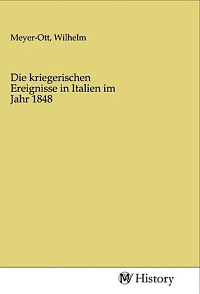 Die kriegerischen Ereignisse in Italien im Jahr 1848