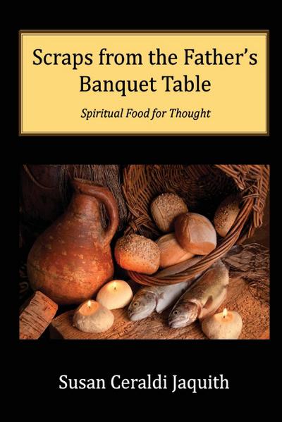 Scraps from the Father’s Banquet Table