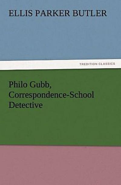 Philo Gubb, Correspondence-School Detective