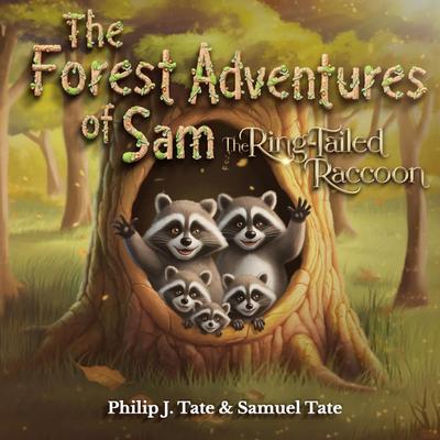 The Forest Adventures of Sam the Ring-Tailed Raccoon