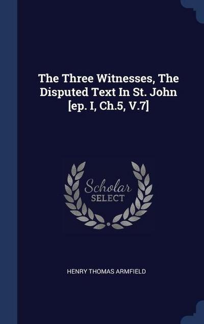 The Three Witnesses, The Disputed Text In St. John [ep. I, Ch.5, V.7]
