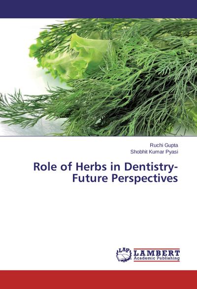 Role of Herbs in Dentistry-Future Perspectives
