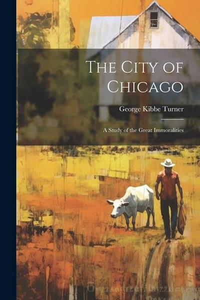 The City of Chicago: A Study of the Great Immoralities