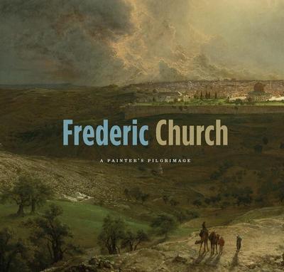 Frederic Church: A Painter’s Pilgrimage