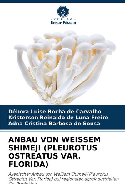 ANBAU VON WEISSEM SHIMEJI (PLEUROTUS OSTREATUS VAR. FLORIDA)