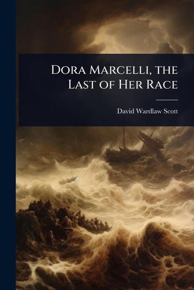Dora Marcelli, the Last of Her Race