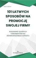 101 łatwych sposobów na promocję swojej firmy