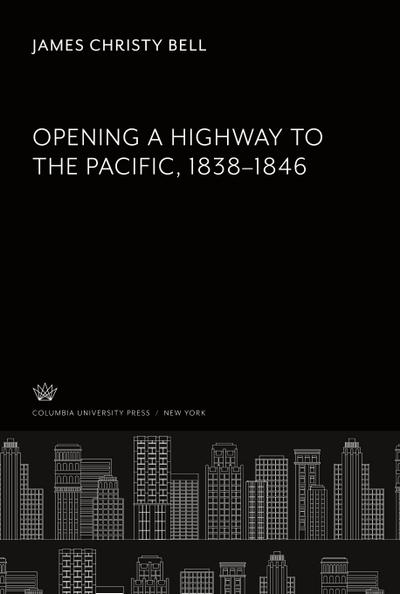Opening a Highway to the Pacific 1838-1846