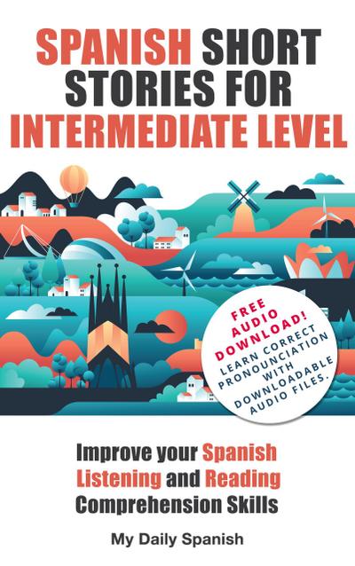 Spanish Short Stories for Intermediate Level (Easy Stories for Intermediate Spanish, #1)