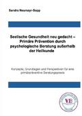 Seelische Gesundheit neu gedacht - Primäre Prävention durch psychologische Beratung außerhalb der Heilkunde