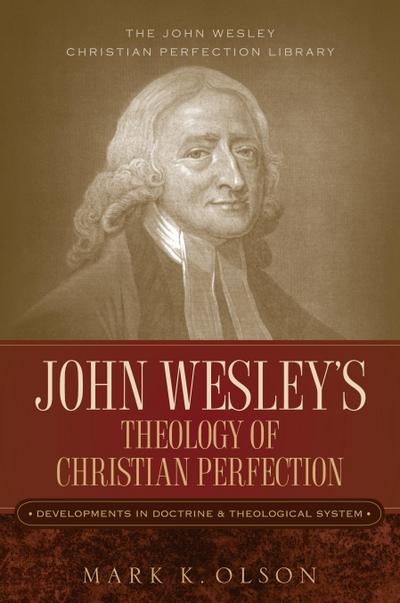 John Wesley’s Theology of Christian Perfection