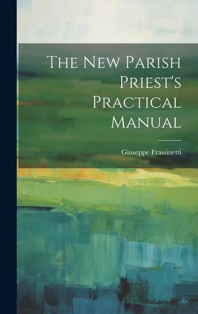 The new Parish Priest’s Practical Manual