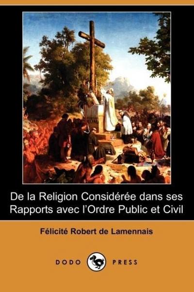 De Lamennais, F: La Religion Consideree Dans Ses Rapports Av