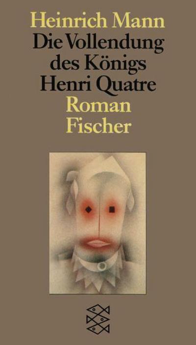 Die Vollendung des Königs Henri Quatre: Roman (Heinrich Mann, Gesammelte Werke in Einzelbänden)