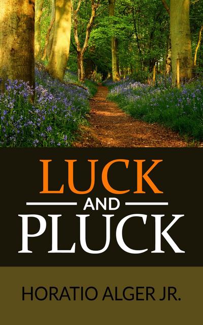 Luck and Pluck or John Oakley’s Inheritance (Illustrated)