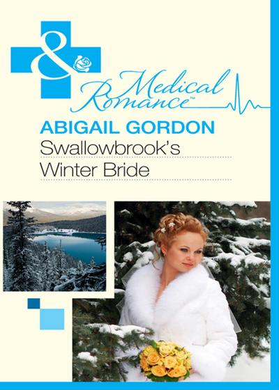 Swallowbrook’s Winter Bride (Mills & Boon Medical) (The Doctors of Swallowbrook Farm, Book 1)