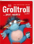 Der Grolltroll ... jetzt reicht’s!