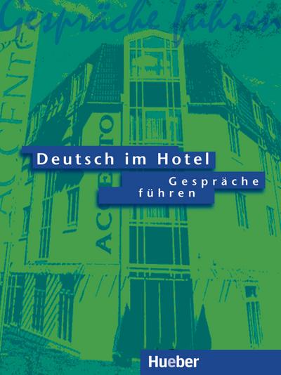 Deutsch im Hotel 1. Gespräche führen