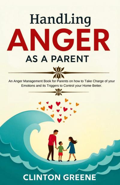 Greene, C: Handling Anger As A Parent