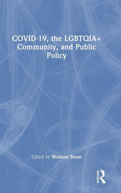 COVID-19, the LGBTQIA+ Community, and Public Policy