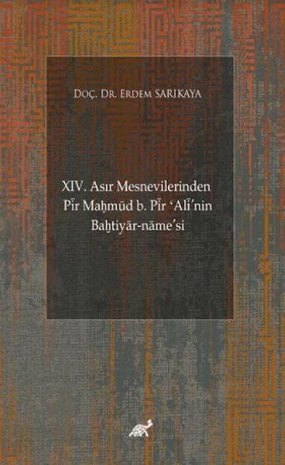14. Asir Mesnevilerinden Pir Mahmud b. Pir Alinin Bahtiyar-namesi