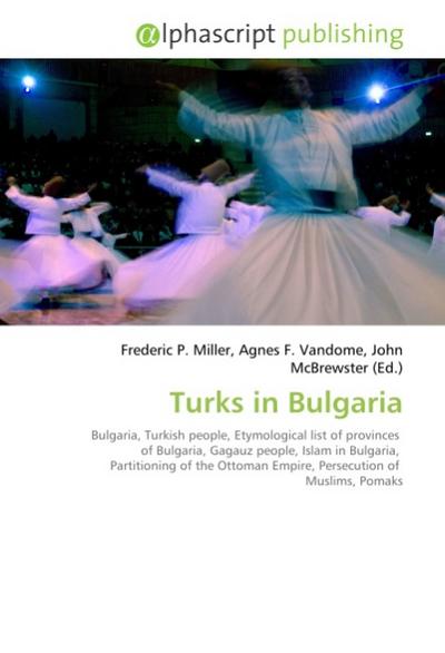 Turks in Bulgaria - Frederic P. Miller