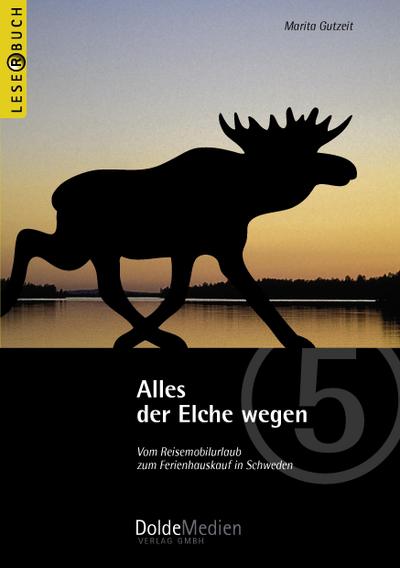 Alles der Elche wegen