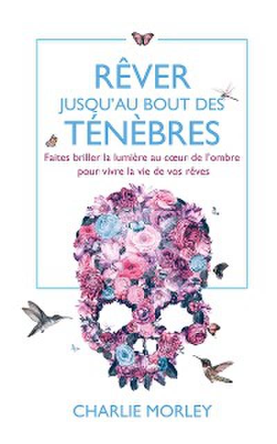 Rêver jusqu’au bout des ténèbres