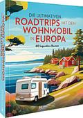 Die ultimativen Roadtrips mit dem Wohnmobil in Europa