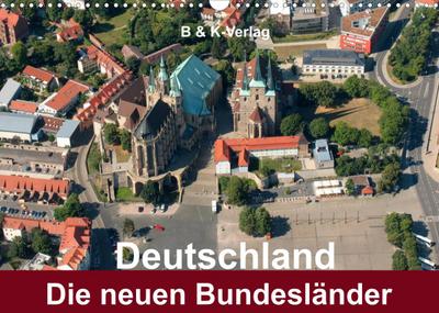 Deutschland - Die neuen Bundesländer (Wandkalender 2022 DIN A3 quer)