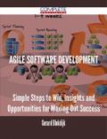 Agile Software Development - Simple Steps to Win, Insights and Opportunities for Maxing Out Success