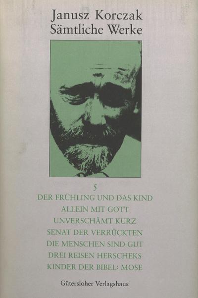 Der Frühling und das Kind. Allein mit Gott. Unverschämt kurz. Senat der  Verrückten. Die Menschen sind gut. Drei Reisen Herscheks. Kinder der Bibel: Mose