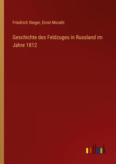 Geschichte des Feldzuges in Russland im Jahre 1812
