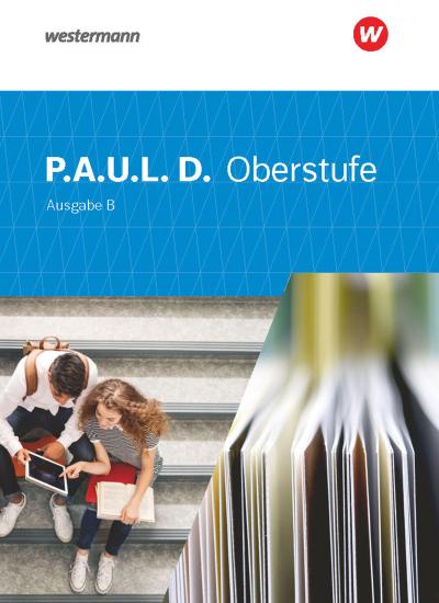 P.A.U.L. D. (Paul) Oberstufe. Schülerband. Ausgabe B. Baden-Württemberg