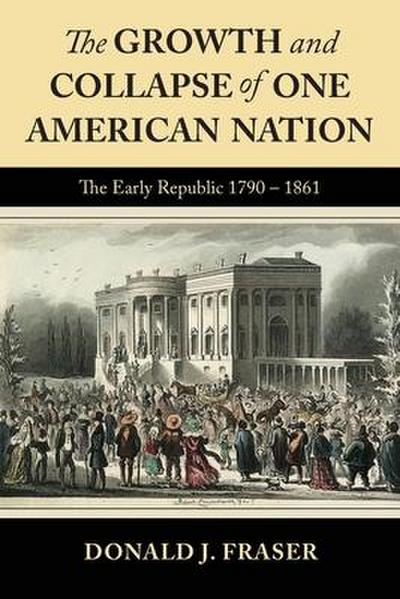 The Growth and Collapse of One American Nation