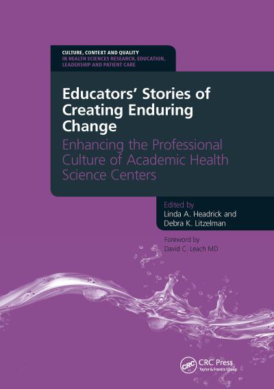 Educators’ Stories of Creating Enduring Change - Enhancing the Professional Culture of Academic Health Science Centers