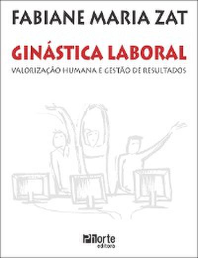 Ginástica laboral: Valorização humana e gestão de resultados