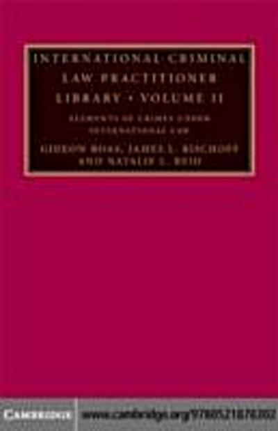 International Criminal Law Practitioner Library: Volume 2, Elements of Crimes under International Law