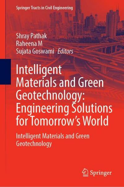 Intelligent Materials and Green Geotechnology: Engineering Solutions for Tomorrows World