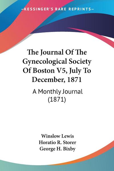 The Journal Of The Gynecological Society Of Boston V5, July To December, 1871