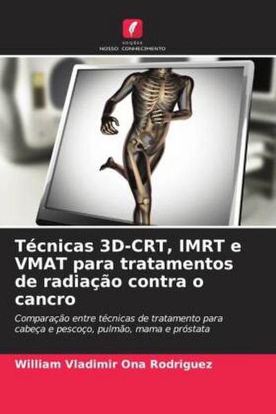 Técnicas 3D-CRT, IMRT e VMAT para tratamentos de radiação contra o cancro