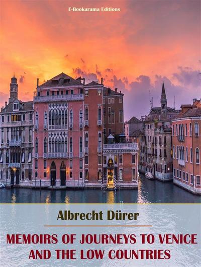 Memoirs of Journeys to Venice and the Low Countries