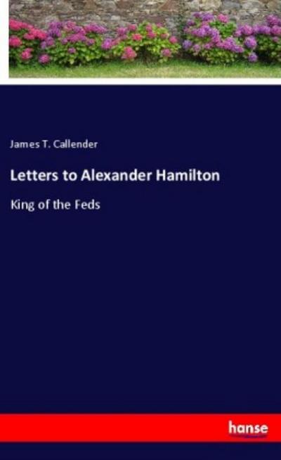 Letters to Alexander Hamilton