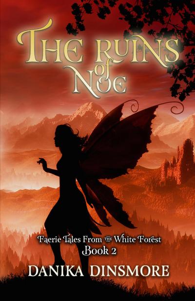 The Ruins of Noe (Faerie Tales from the White Forest, #2)