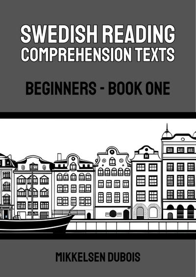 Swedish Reading Comprehension Texts: Beginners - Book One