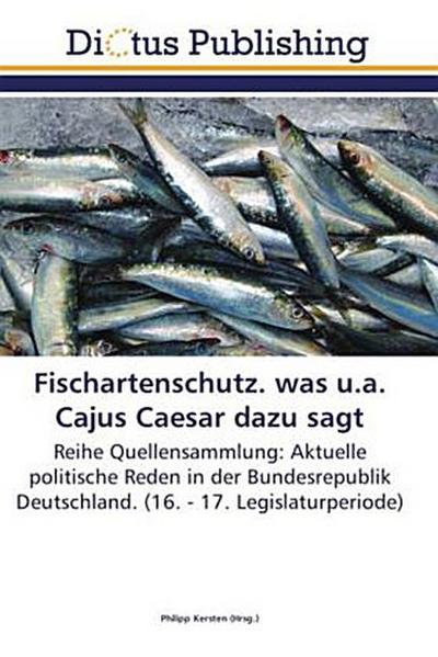 Fischartenschutz. was u.a. Cajus Caesar dazu sagt