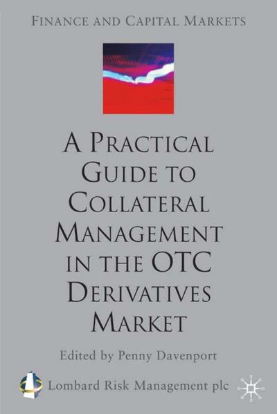 A Practical Guide to Collateral Management in the OTC Derivatives Market