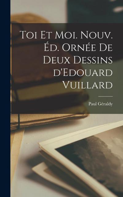 Toi et moi. Nouv. éd. ornée de deux dessins d’Edouard Vuillard