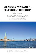 WENDELL WARANEN, BENEVOLENT DICTATOR discusses THINGS TO THINK ABOUT